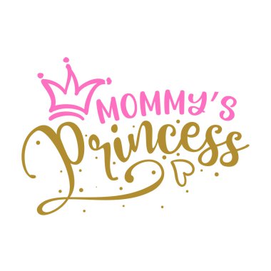 Mommy's Princess - Baby Shower text, baby girl Queen. Good for cake toppers, Baby shower cards, T shirts, clothes, mugs, posters, textiles, gifts, baby sets. clipart