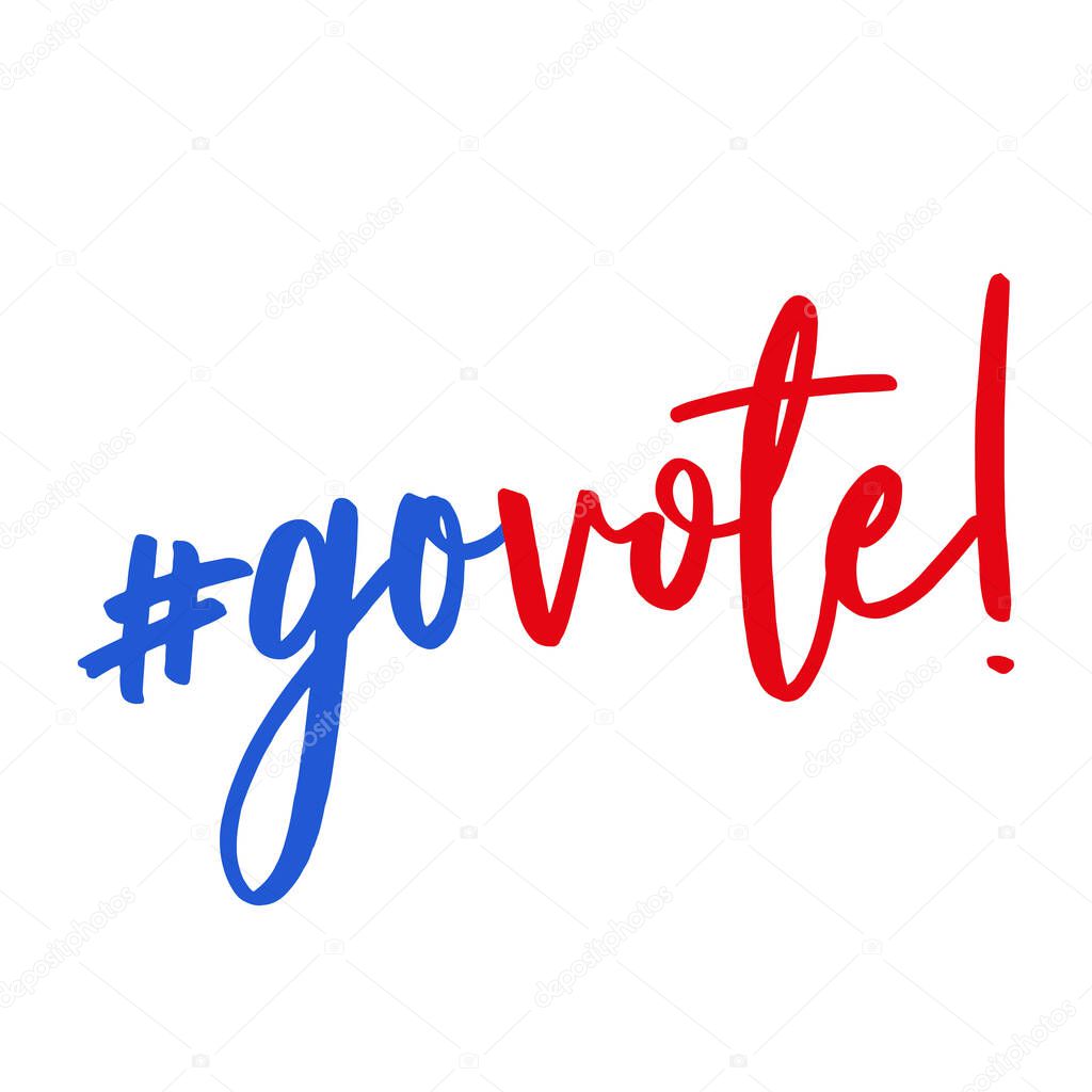 Go vote - vector illustration. Hand drawn lettering quote. Vector illustration. Go vote 2020 text for presidential Election of USA Campaign. Badge United States lection vote.