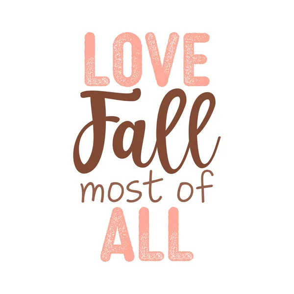 Love Fall Most All Hand Drawn Vector Text Autumn Color — Stock Vector