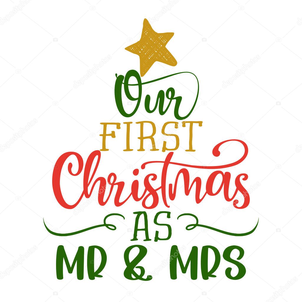 Our first Christmas as Mr and Mrs - Greeting card. Modern brush calligraphy. Isolated on white background. Hand drawn lettering for Xmas greetings cards, invitations. Wedding memory / suvenir gift.