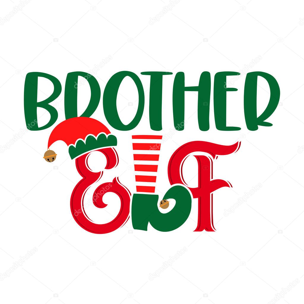 Brother Elf - phrase for Christmas Family clothes or ugly sweaters. Hand drawn lettering for Xmas greetings cards, invitations. Good for t-shirt, mug, gift, printing press. Santa's Little Helper Squad