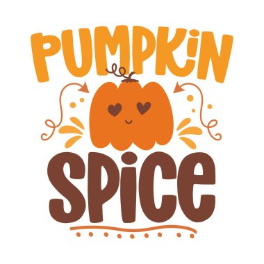 Cute Pumpkin Spice autumn quote with a smiling heart-eyes pumpkin, playful lettering and cozy swirls in orange and brown. Warm fall artwork for shirts, mugs, stickers, cards, posters, kitchen decor.