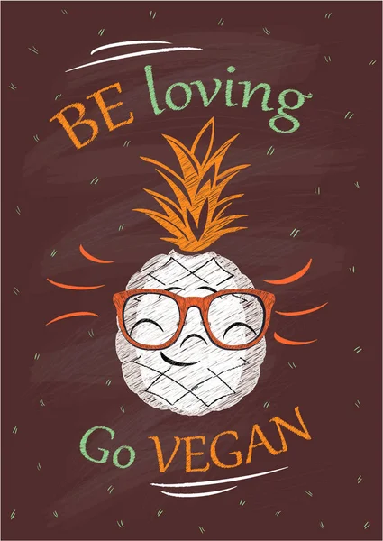 Essere amorevole andare vegan, lavagna poster vettoriale con ananas — Vettoriale Stock