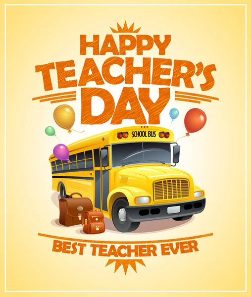Happy teacher's day poster with school bus, best teacher ever — Stock Vector