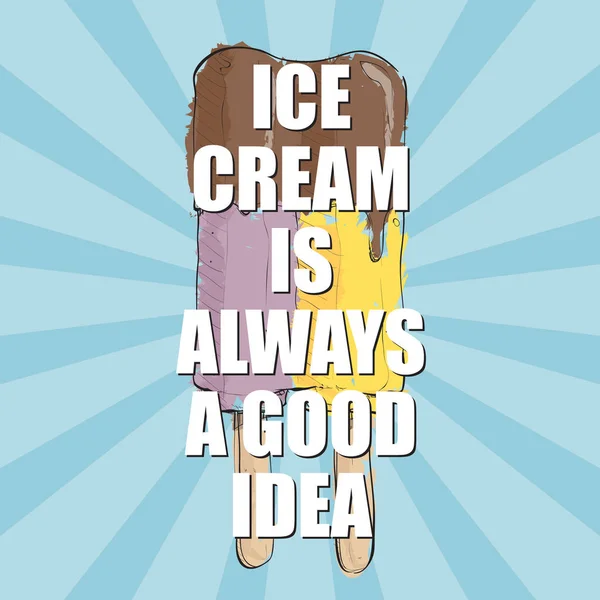 アイスクリーム付きポスター スケッチ スタイル ベクトルイラスト アイスクリームは常に良い考えの碑文です — ストックベクタ