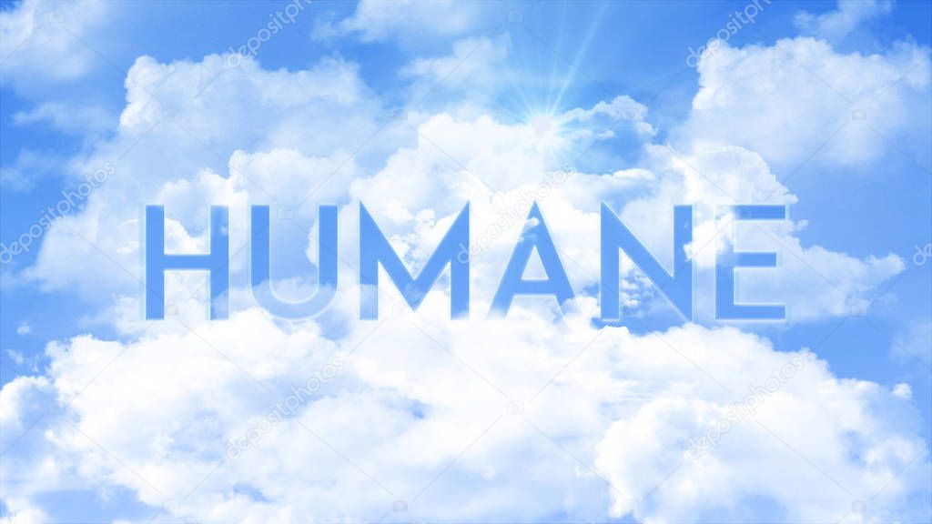 Word HUMANE in the clouds, colorful sky color. strong word concept for business presentation.