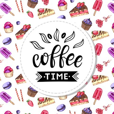 Kahve zamanı. Suluboya arka plan ile elle çizilmiş harfler. Arka plan suluboya sevimli tatlılar (kek, cupcakes, dondurma ve diğer unsurları vardır)