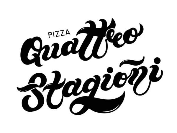 Pizza Quattro Stagioni Pizza Típusának Neve Olaszul Kézzel Rajzolt Betűk — Stock Vector