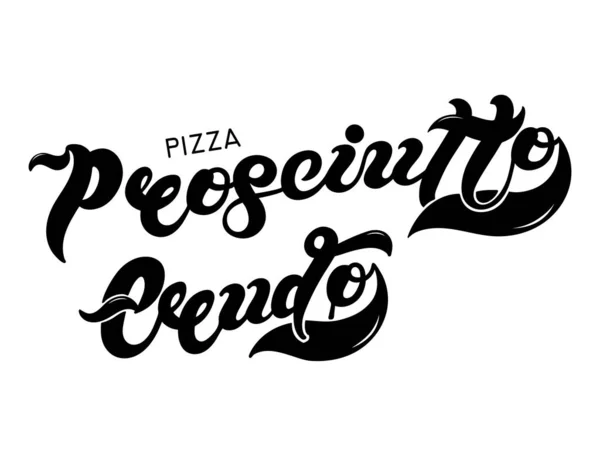 Pizza Prosciutto Crudo Název Typu Pizzy Italštině Ručně Kreslené Písmo — Stockový vektor