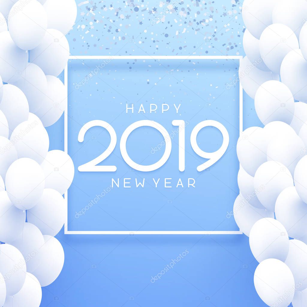 Blue Happy New Year 2019 card with white balloons and confetti.