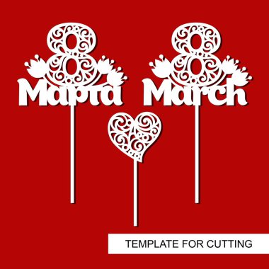 Kadınlar günü - toppers 8 Mart ve kalp için dekorasyon. Lazer kesim, ahşap oyma, kesmek ve yazdırma kağıt şablonu. Vektör çizim. Rus metin: 8 Mart,.