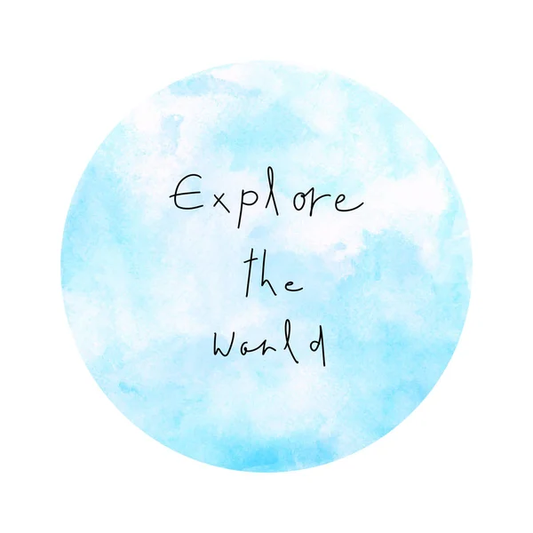 Explore Mundo Citação Inspiradora Com Aquarela Redonda Azul Fundo Branco — Fotografia de Stock