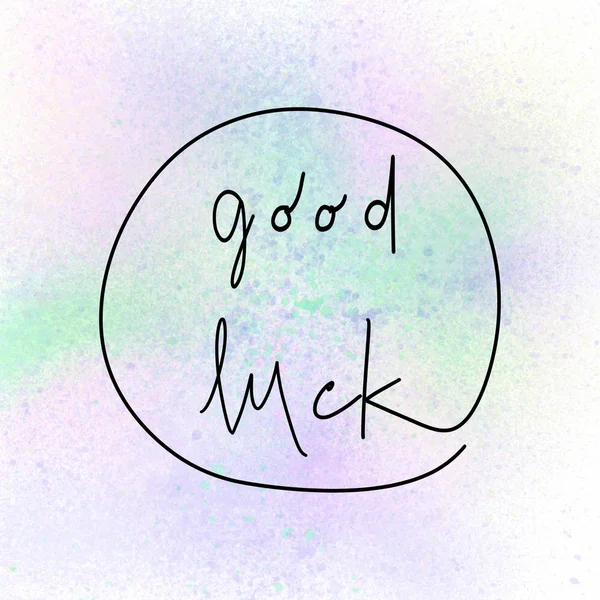 Good luck hand drawn lettering. Inspirational quote on spray paint background.