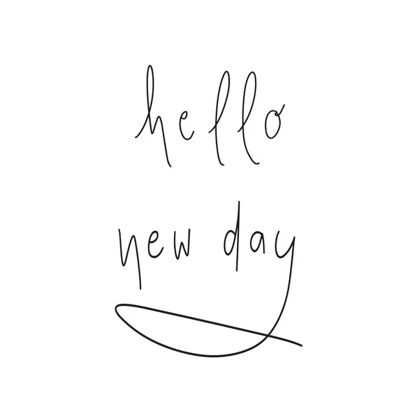 Hello New Day Hand Drawn Lettering Inspirational Quote Design — Stock Vector