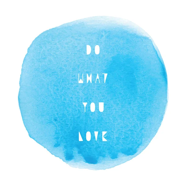 Doe Wat Liefde Inspirerende Citaat Met Blauwe Ronde Waterverf Witte — Stockfoto