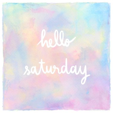 Merhaba Cumartesi el yazı pastel suluboya zemin üzerine.