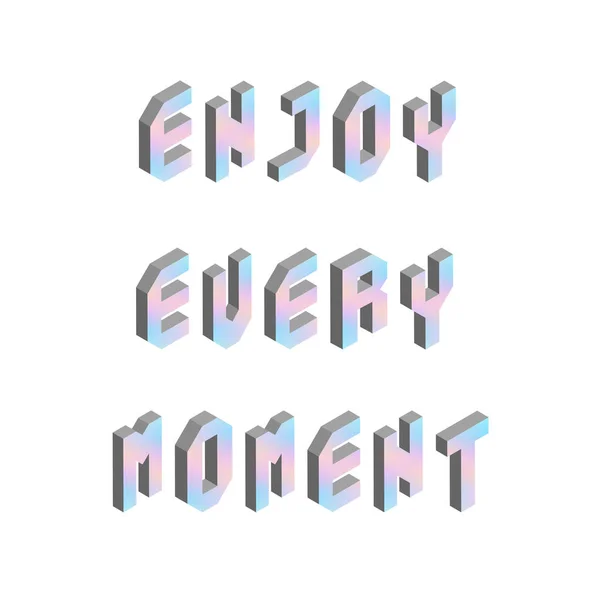 Enjoy every moment text with 3d isometric effect — Stock Vector
