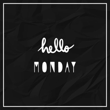 Merhaba Pazartesi el siyah buruşmuş kağıt üzerine yazı çizilmiş