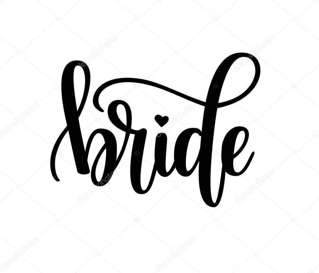 Vector bride lettering design. Wedding invitation, hen party poster sticker