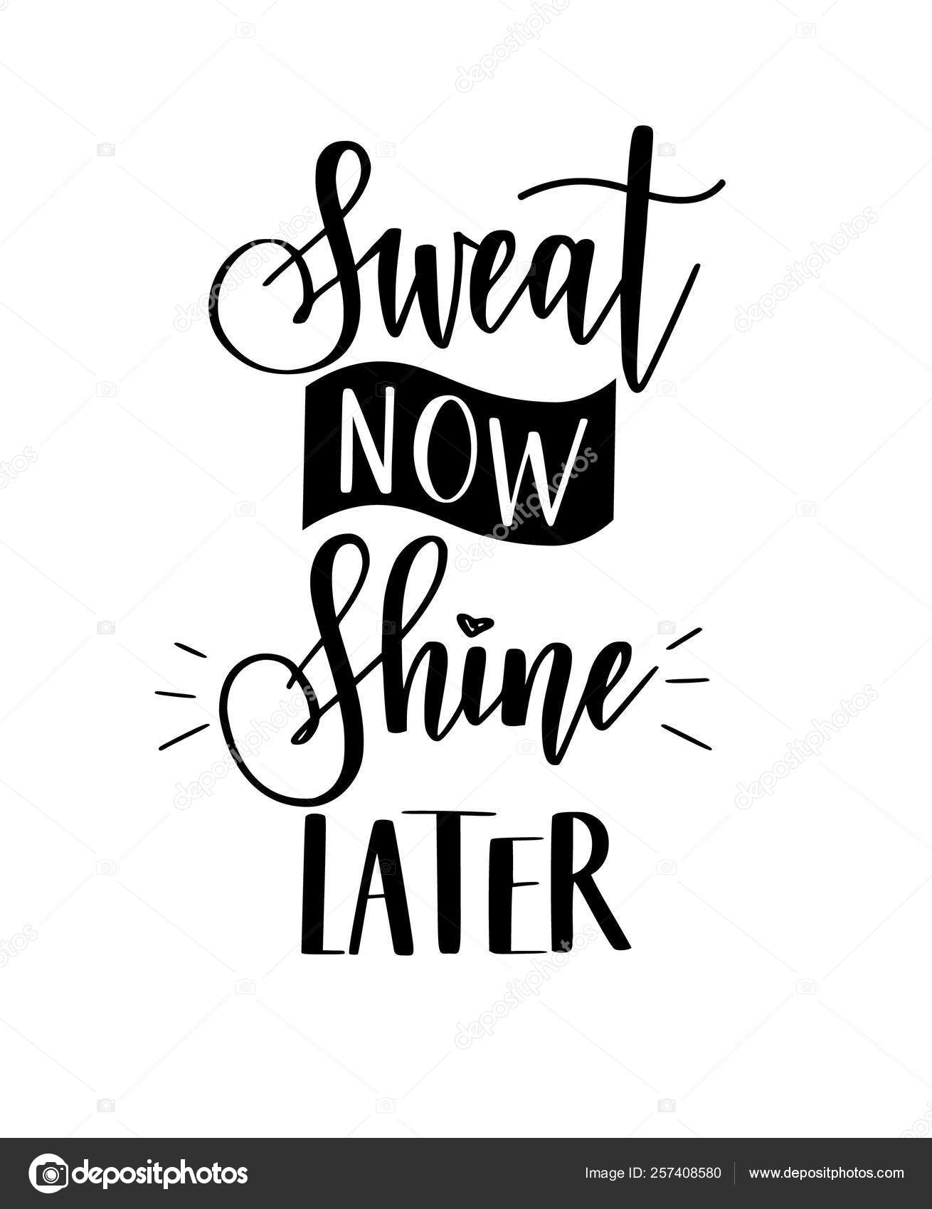 Sweat Now Shine Later Vector Motivational Hard Work Pays Off Quote Calligraphy Lettering Design Vector Image C Yasnatendp Vector Stock 257408580