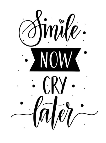 Smile nu gråta senare vektor kalligrafi bokstäver inspiration citat — Stock vektor