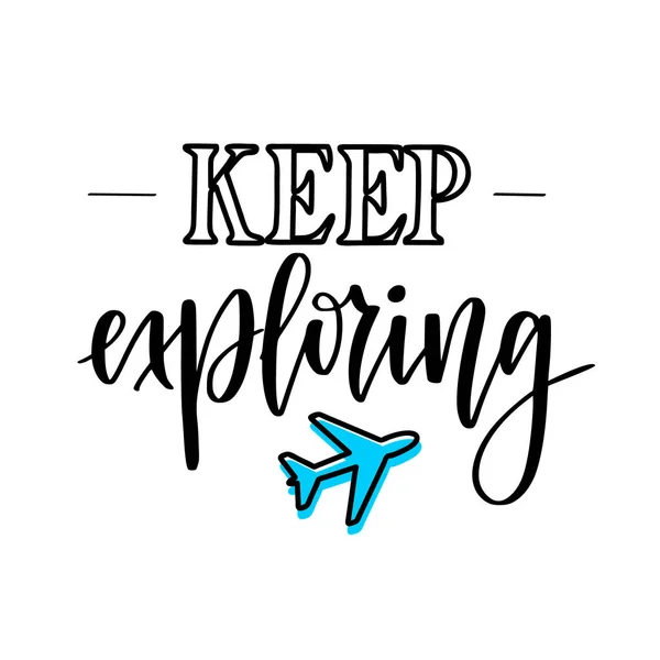 Keep exploring. Motivational inspirational travel quote. T-shirt, wall poster, mug print, home decor, blog design — Stock Vector
