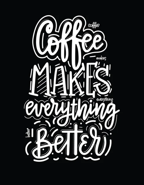El café lo hace todo mejor. Vector divertido humor de la mañana cita — Archivo Imágenes Vectoriales
