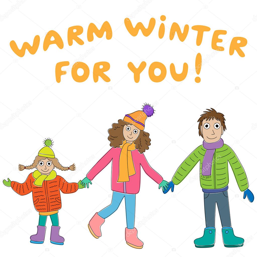 Winter Family Walk. The father in a green jacket and violet scarf, mum in a pink coat and orange hat with a pompom, the daughter in a orange jacket and a green hat with a pompom. Words warm wishes for you