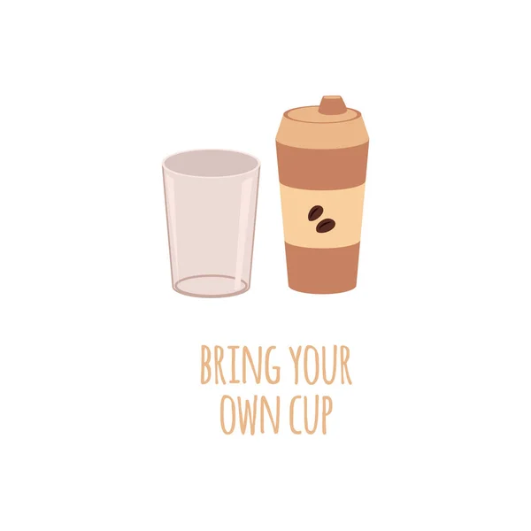 Återanvändbar kaffekopp och glas för drycker på ett kafé i en platt stil med texten ta med din egen kopp. — Stock vektor