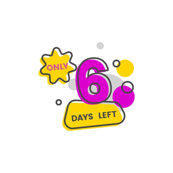 Only 6 days left - isolated geometric sticker with flat number six — 스톡 벡터