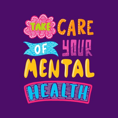 Kendine iyi bak, ruh sağlığı - motivasyon posteri vektör yazı.