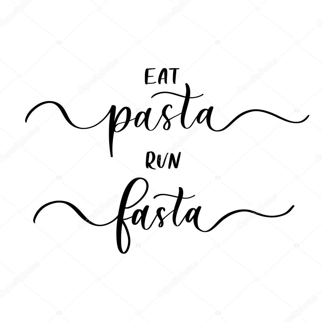 Eat pasta run fasta - vector calligraphic inscription with smooth lines.