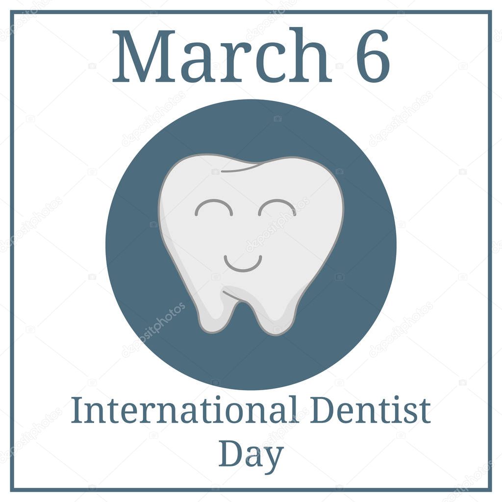 International Dentist Day, March 6. March Holiday Calendar. Happy Tooth. Vector illustration for your design.