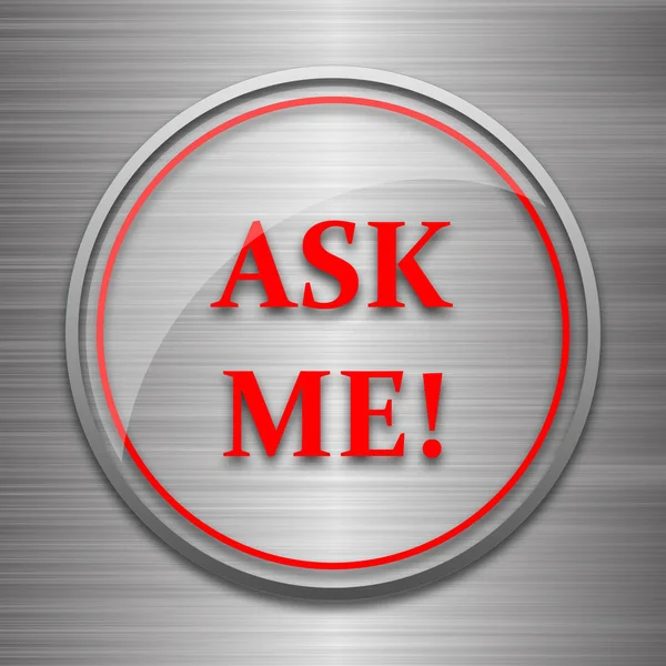 Ask me icon. Internet button on metallic background