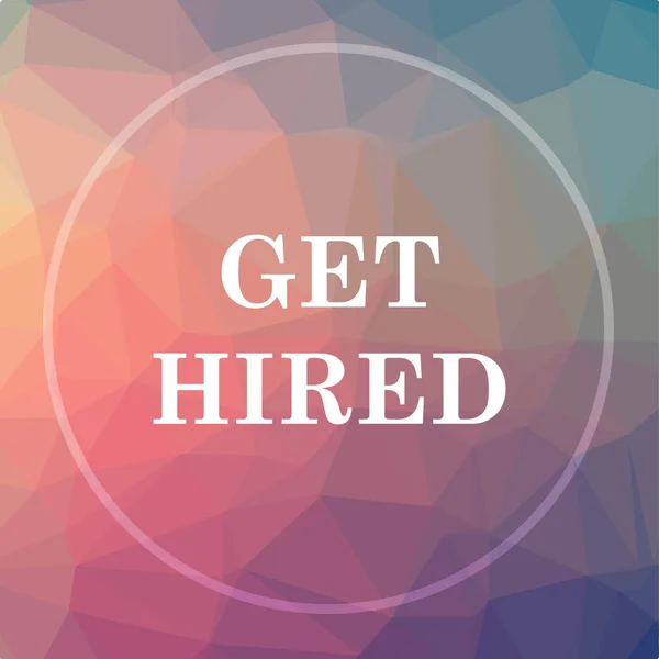 Get hired icon. Get hired website button on low poly background