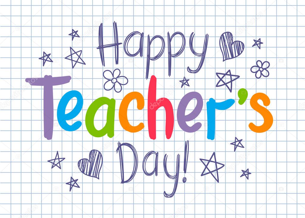 Happy Teachers Day greeting card on squared copybook sheet in sketchy style with handdrawn stars and hearts.