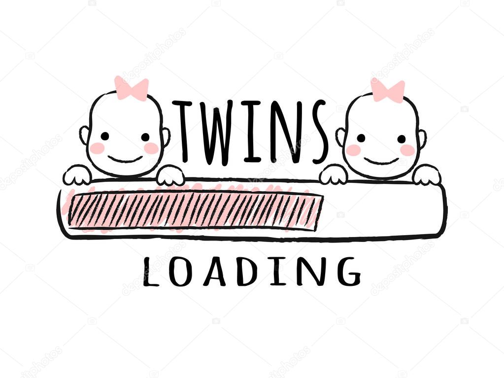 Progress bar with inscription - Twins loading and newborn girls faces in sketchy style. Vector illustration for t-shirt design, poster, card, baby shower decoration