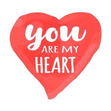 Valentines Day card with hand drawn lettering  - You are my heart -  and watercolor heart shape. Romantic illustration for flyers,posters,holiday invitations , greeting cards, t-shirt prints.