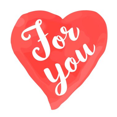  -Sizin için - yazı elle çizilmiş ve suluboya kalp şekli ile Sevgililer günü kartı. Romantik illüstrasyon el ilanları, afişler, tatil davetiye, tebrik kartları için t-shirt yazdırır.