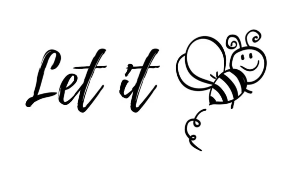 Lassen Sie es Bienensatz mit Doodle Biene auf weißem Hintergrund. Beschriftungsplakat, Kartendesign oder T-Shirt, Textildruck. inspirierende kreative Motivation Zitat Plakat. — Stockvektor