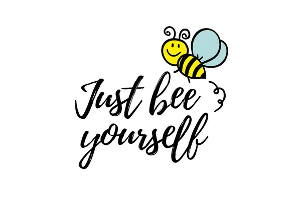 Gewoon Bee jezelf zin met doodle Bee op witte achtergrond. Belettering poster, kaart ontwerp of t-shirt, textiel afdrukken. Inspirerende creatieve motivatie citaat plakkaat. — Stockvector