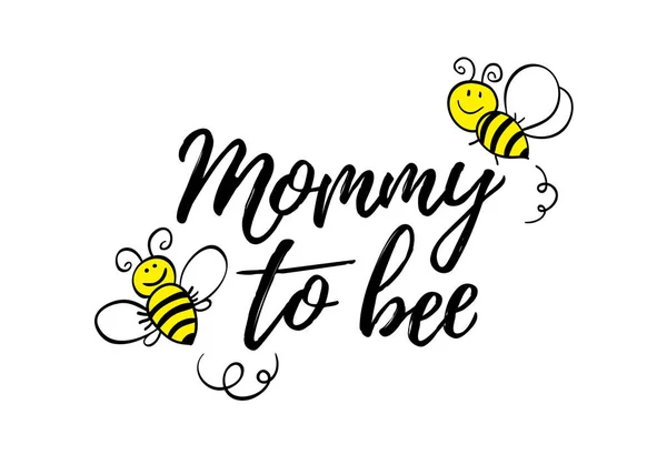 Mommy to bee phrase with doodle bees on white background. Lettering poster, card design or t-shirt, textile print. — Stock Vector