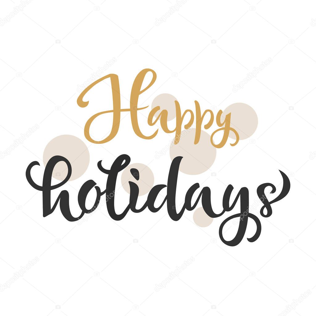 Happy holidays text. Calligraphy, lettering design. Typography for greeting cards, posters, banners. Vector illustration