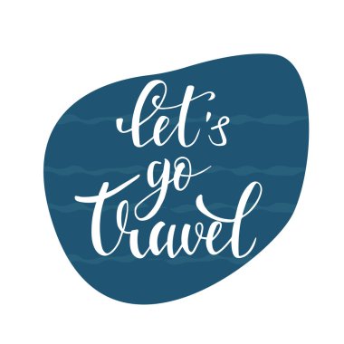 El yazısıyla yazılmış seyahat metin yazı gidelim. Modern fırça hat teklifi, ifade. Tipografi için tebrik kartı, poster, afiş, logo. Vektör çizim.