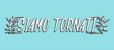Siamo Tornati 'nin İtalyanca el çizimi alıntısı. Çevirisi Biz geri döndük. Poster, el ilanı, başlık, reklam, duyuru için mektup.