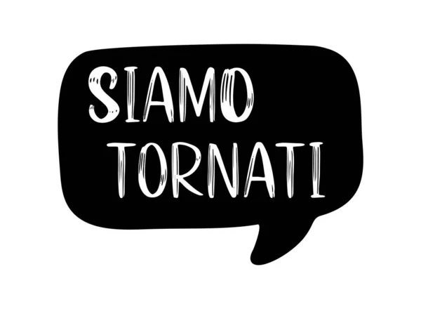 Siamo Tornati 'nin İtalyanca el çizimi alıntısı. Çevirisi Biz geri döndük. Poster, el ilanı, başlık, reklam, duyuru için mektup. — Stok Vektör