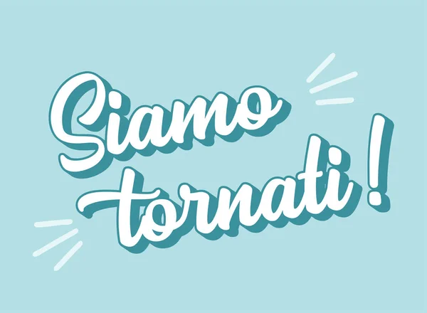 Hand geschetst Siamo Tornati citaat in het Italiaans. Vertaald We zijn terug. Brief voor poster, flyer, header, advertentie, aankondiging. — Stockvector
