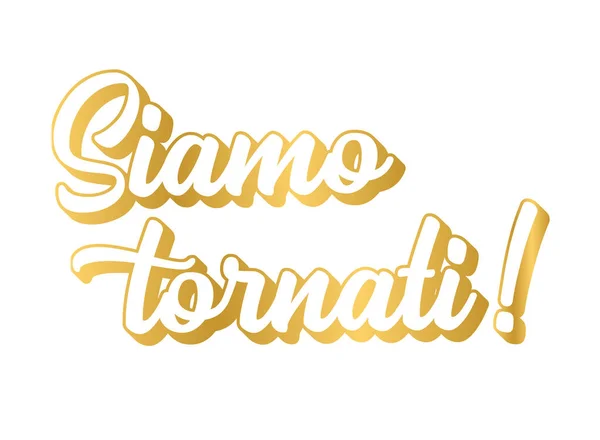 Handskizziertes Siamo Tornati-Zitat in italienischer Sprache. Wir sind zurück. Schriftzug für Plakat, Flyer, Header, Werbung, Ankündigung. — Stockvektor