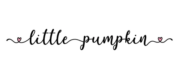 Mão esboçado Little Pumpkin citação como banner. Lettering para cartaz, rótulo, adesivo, folheto, cabeçalho, cartão, anúncio, anúncio.. — Vetor de Stock