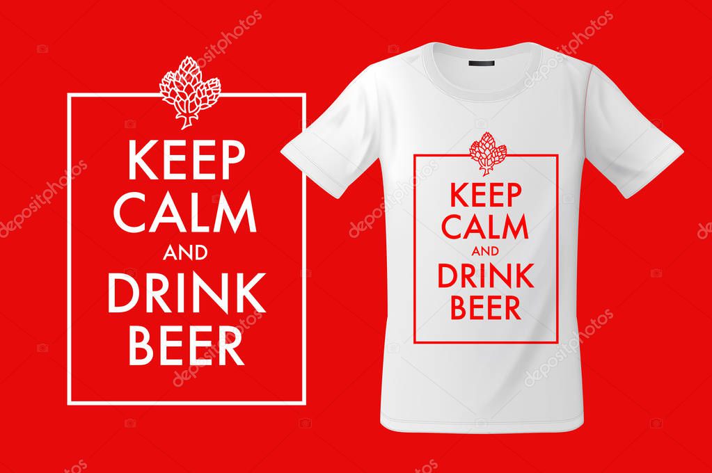 Keep calm and drink beer. Print on T-shirts, sweatshirts and souvenirs, cases for mobile phones, vector illustration.